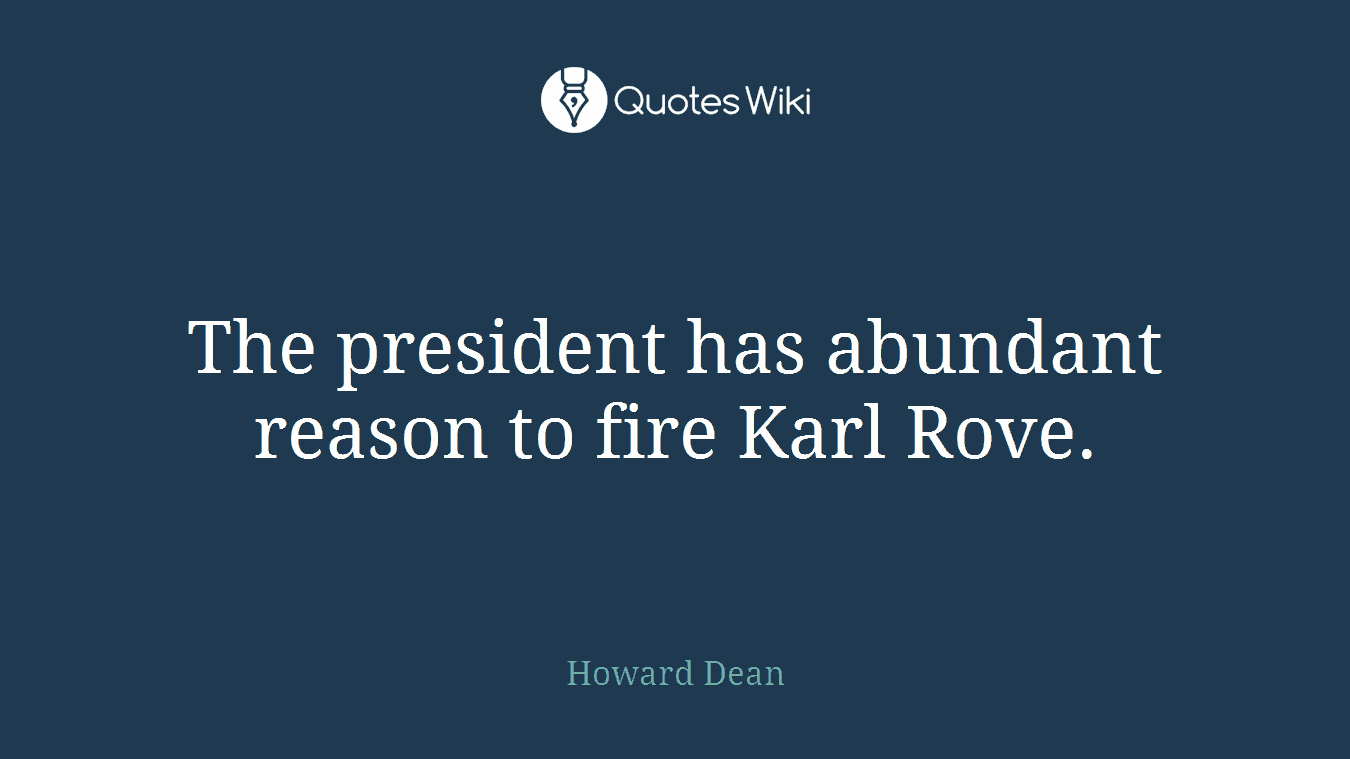 The president has abundant reason to fire Karl Rove.