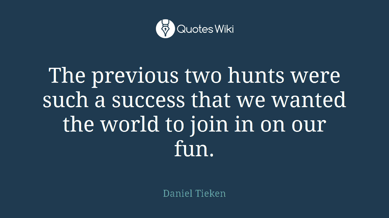 The previous two hunts were such a success that we wanted the world to join in on our fun.