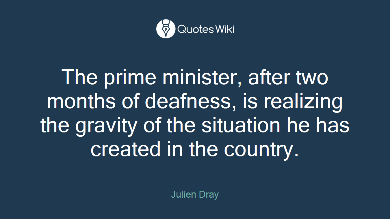 The prime minister, after two months of deafness, is realizing the gravity of the situation he has created in the country.