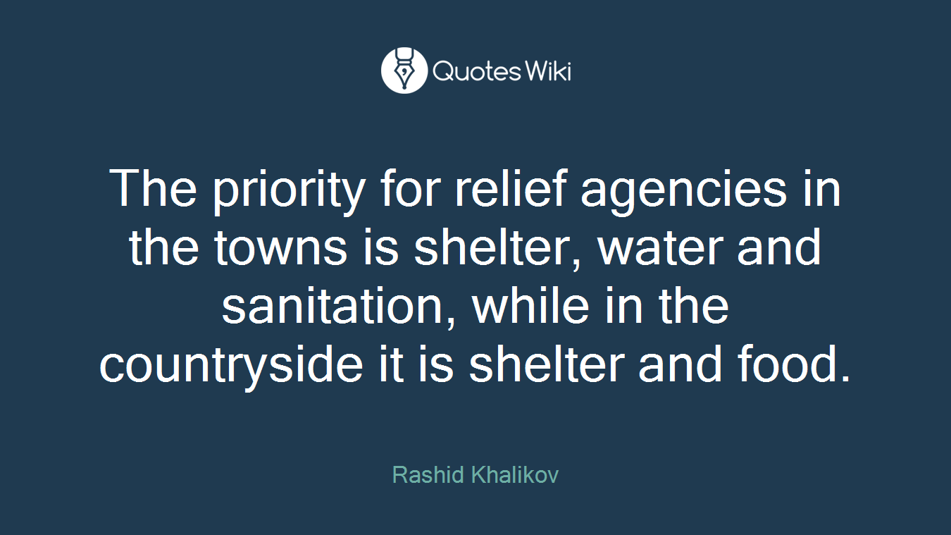 The priority for relief agencies in the towns is shelter, water and sanitation, while in the countryside it is shelter and food.