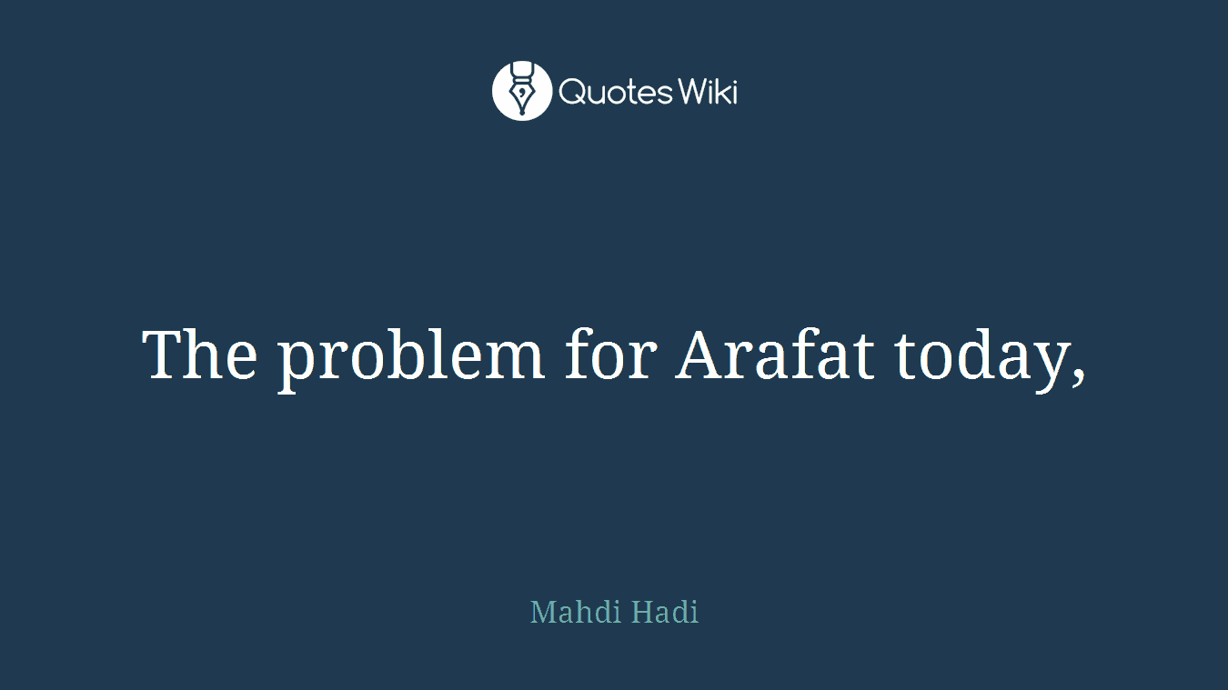 The problem for Arafat today,