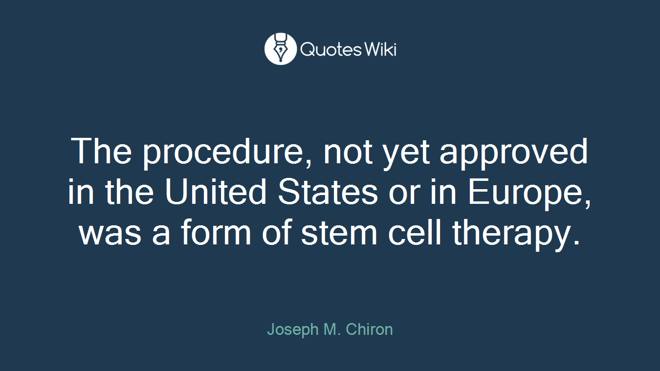 The procedure, not yet approved in the United States or in Europe, was a form of stem cell therapy.