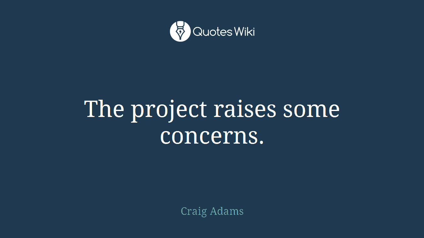 The project raises some concerns.