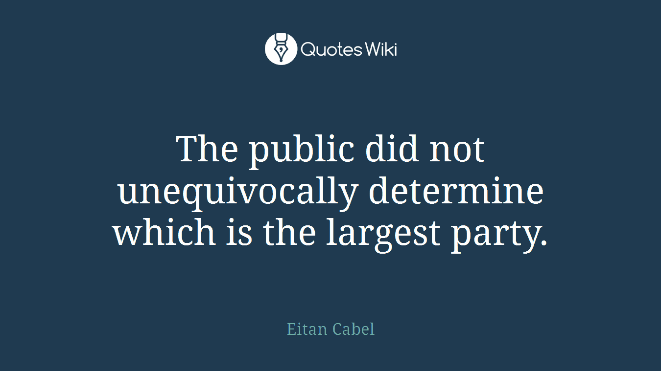 The public did not unequivocally determine which is the largest party.