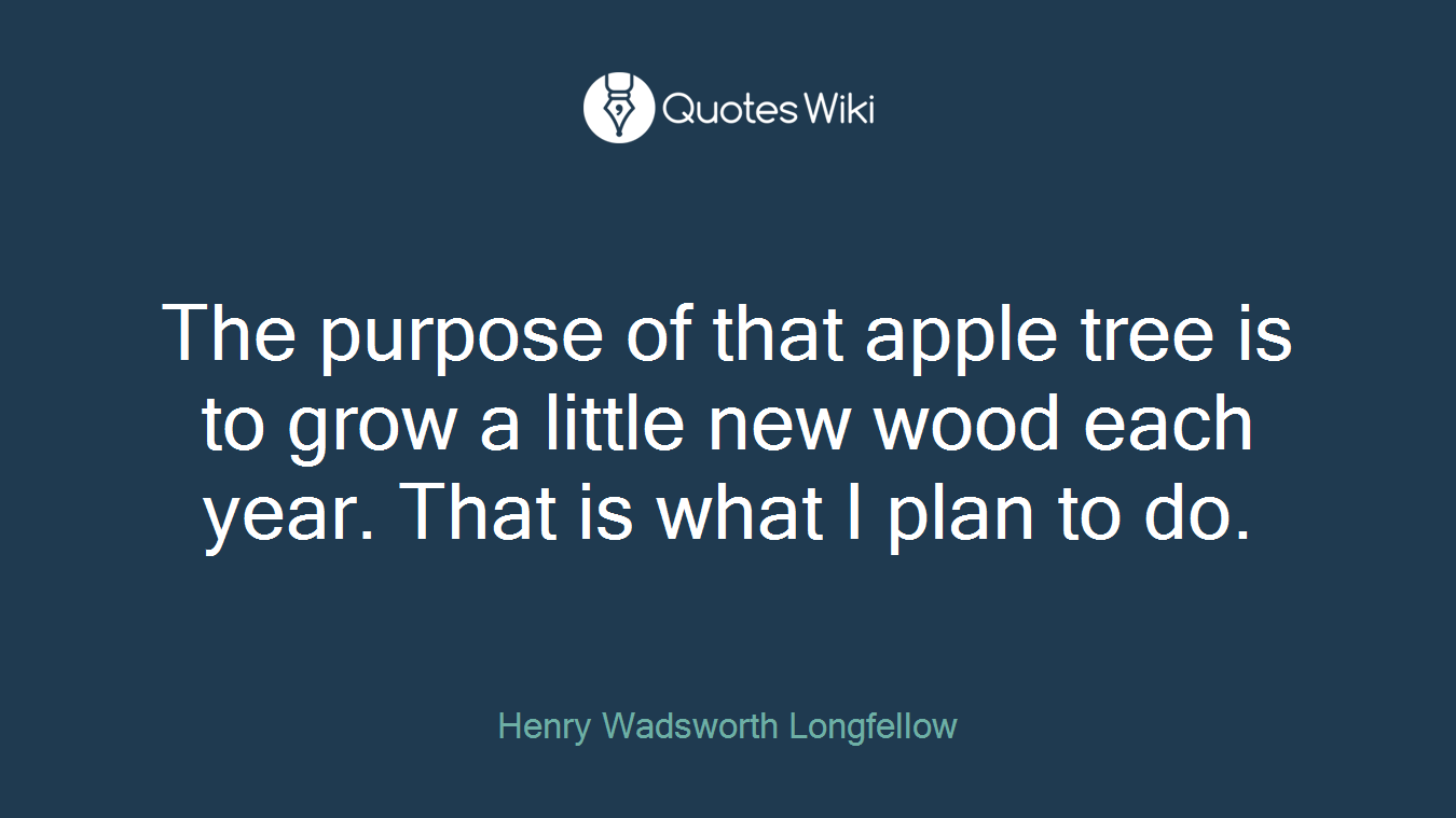 The purpose of that apple tree is to grow a little new wood each year. That is what I plan to do.