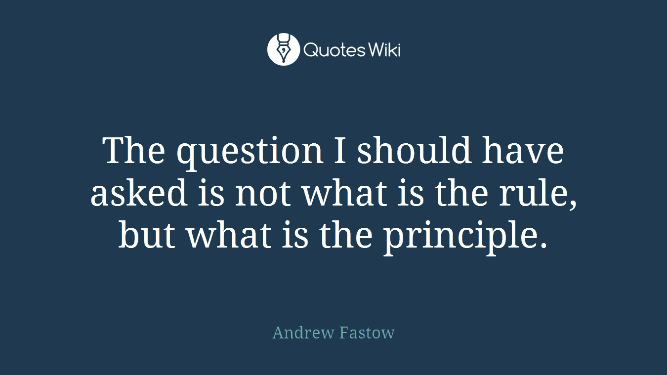 The question I should have asked is not what is the rule, but what is the principle.