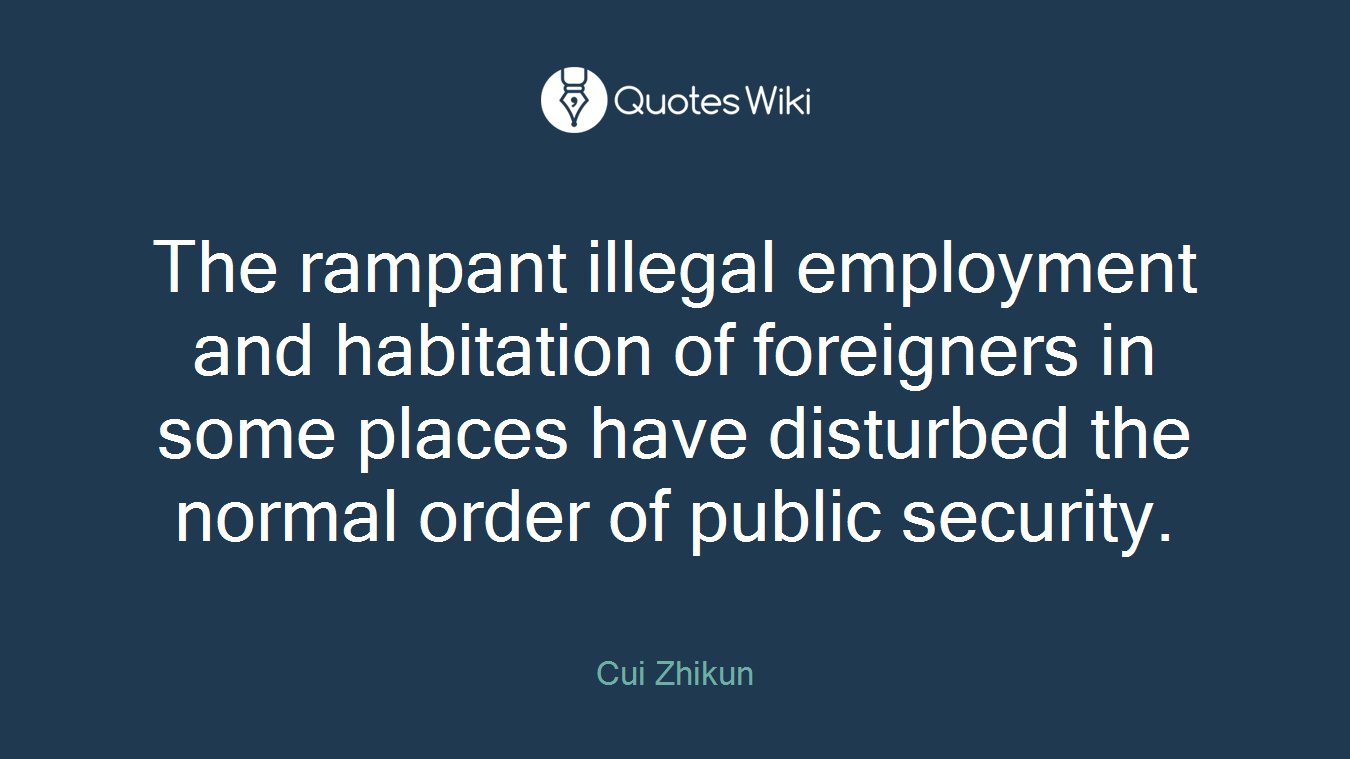 The rampant illegal employment and habitation of foreigners in some places have disturbed the normal order of public security.