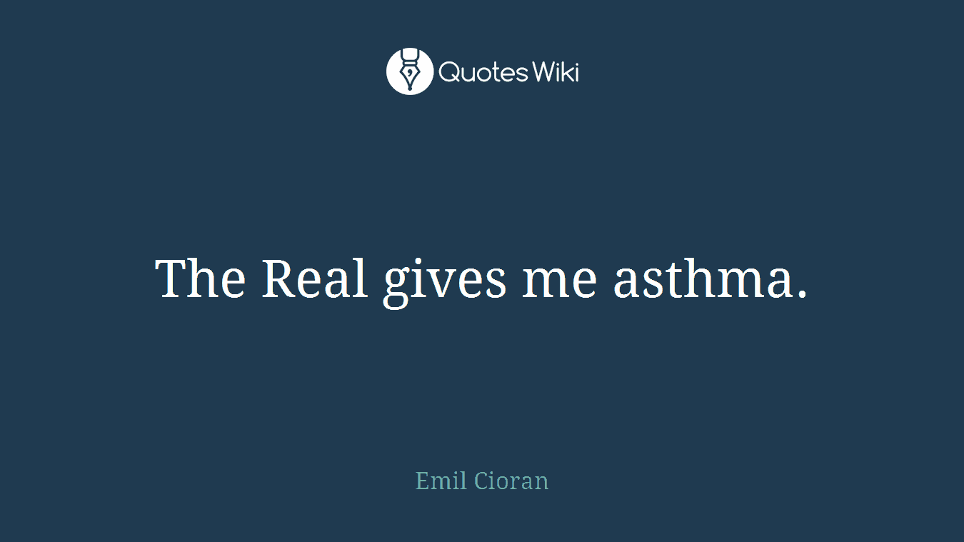 The Real gives me asthma.