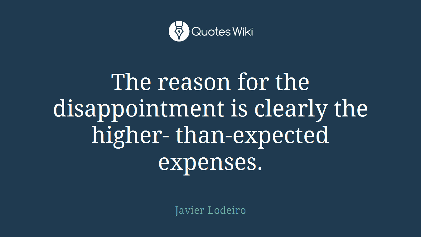 The reason for the disappointment is clearly the higher- than-expected expenses.