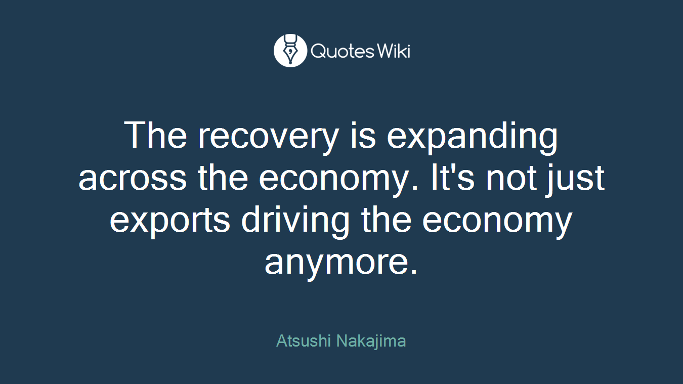 The recovery is expanding across the economy. It's not just exports driving the economy anymore.