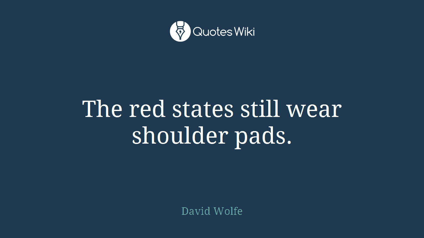 The red states still wear shoulder pads.