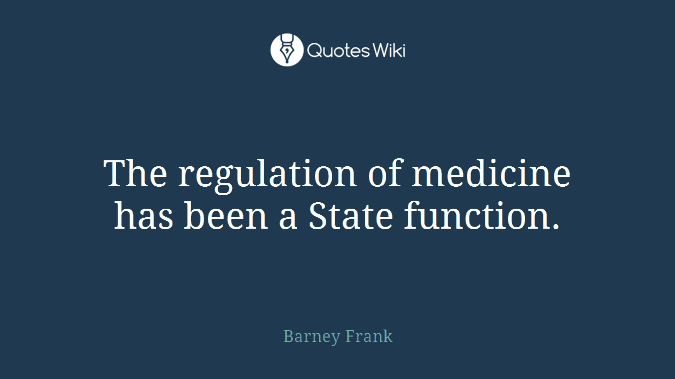 The regulation of medicine has been a State function.