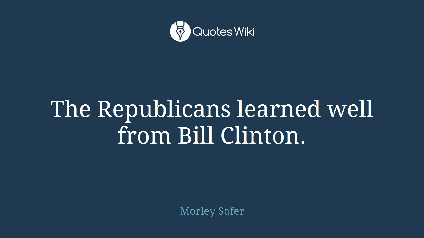 The Republicans learned well from Bill Clinton.