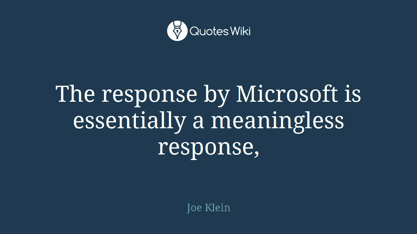 The response by Microsoft is essentially a meaningless response,