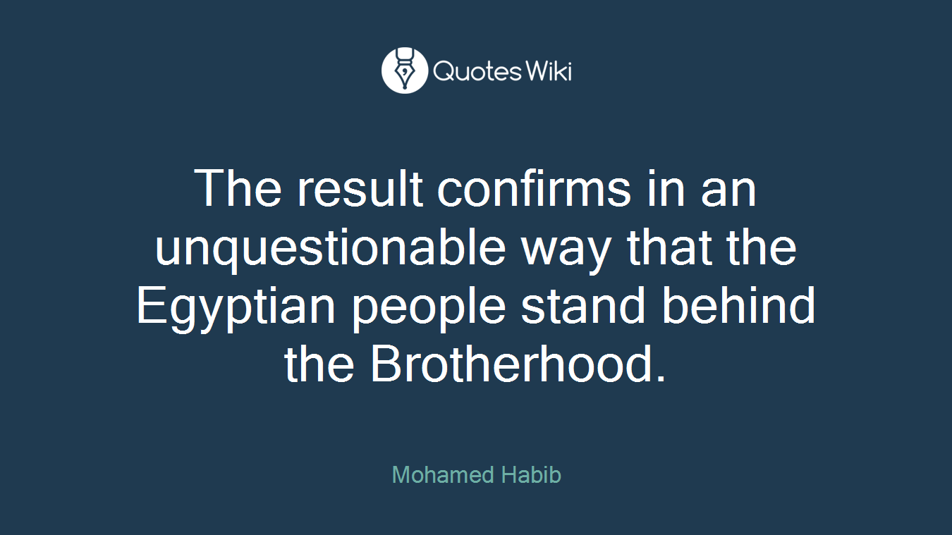 The result confirms in an unquestionable way that the Egyptian people stand behind the Brotherhood.