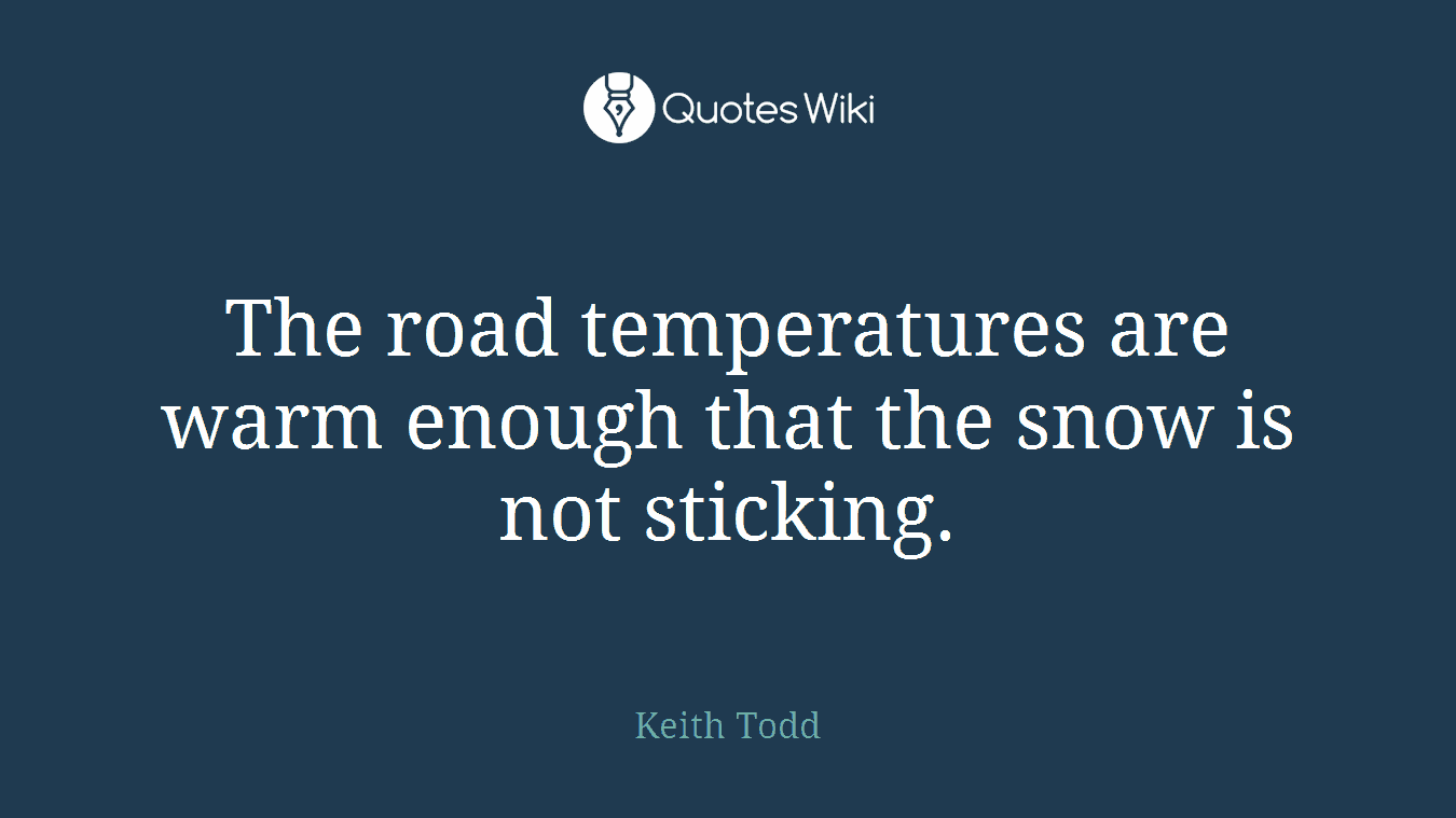 The road temperatures are warm enough that the snow is not sticking.