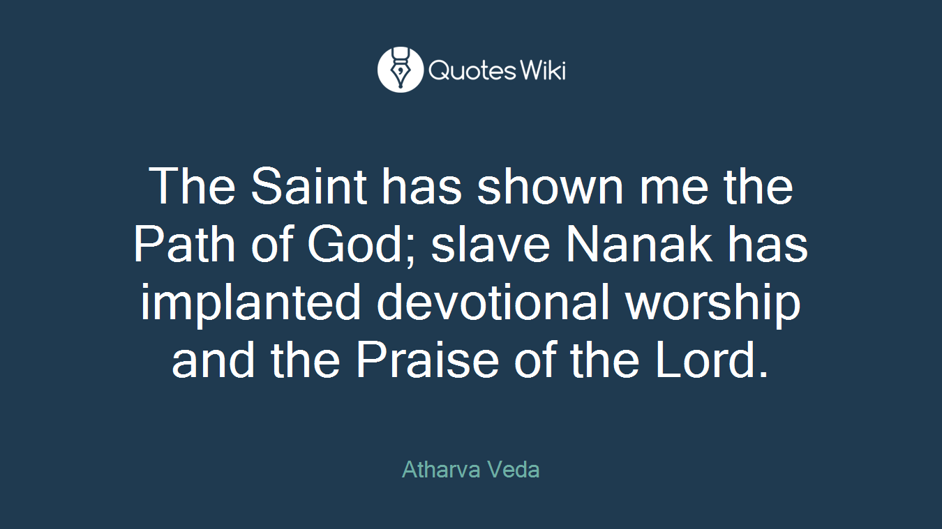 The Saint has shown me the Path of God; slave Nanak has implanted devotional worship and the Praise of the Lord.
