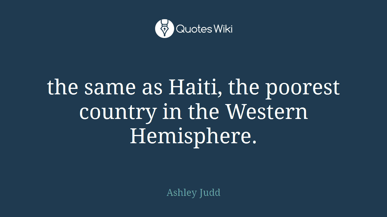 the same as Haiti, the poorest country in the Western Hemisphere.