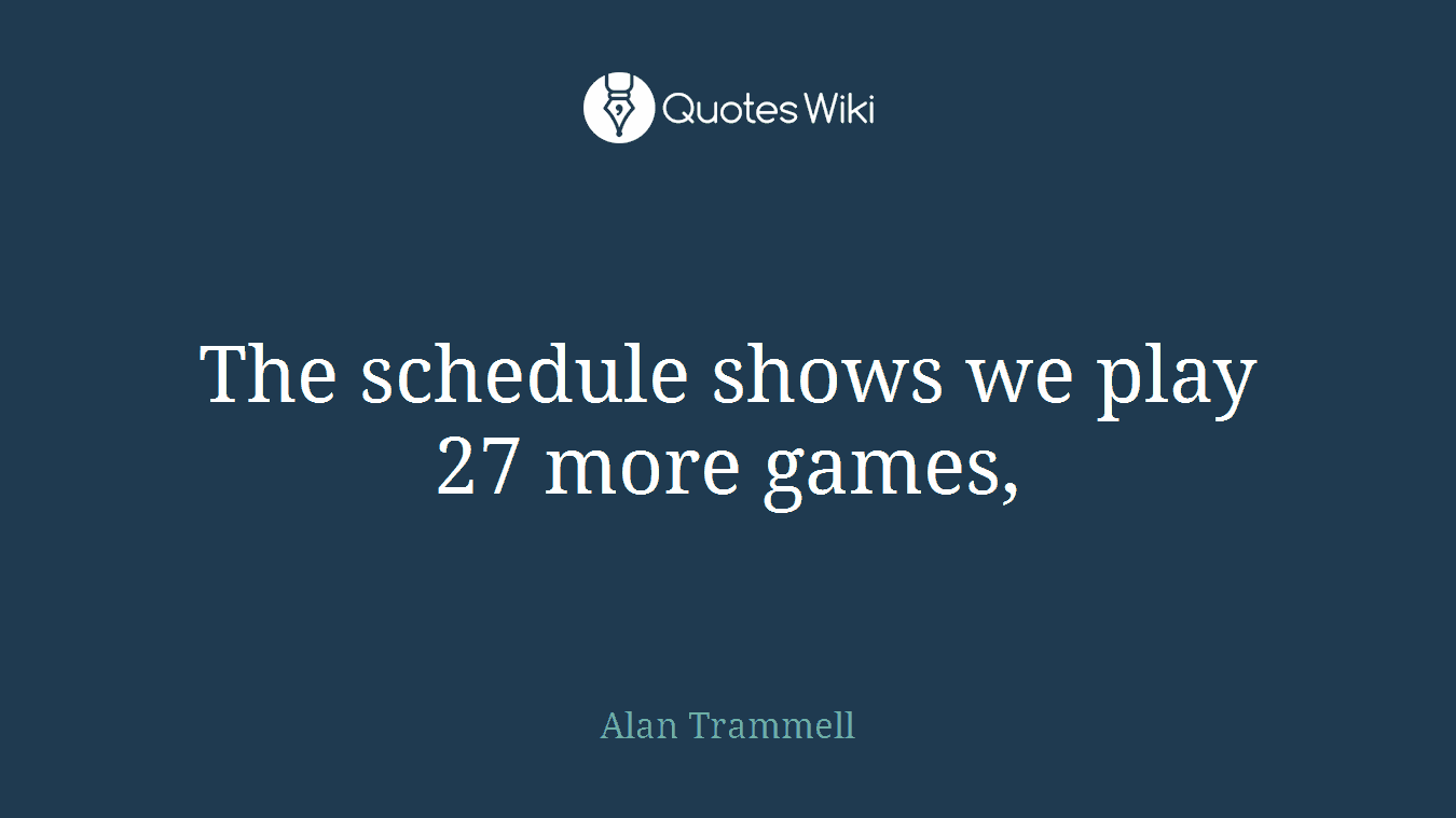 The schedule shows we play 27 more games,