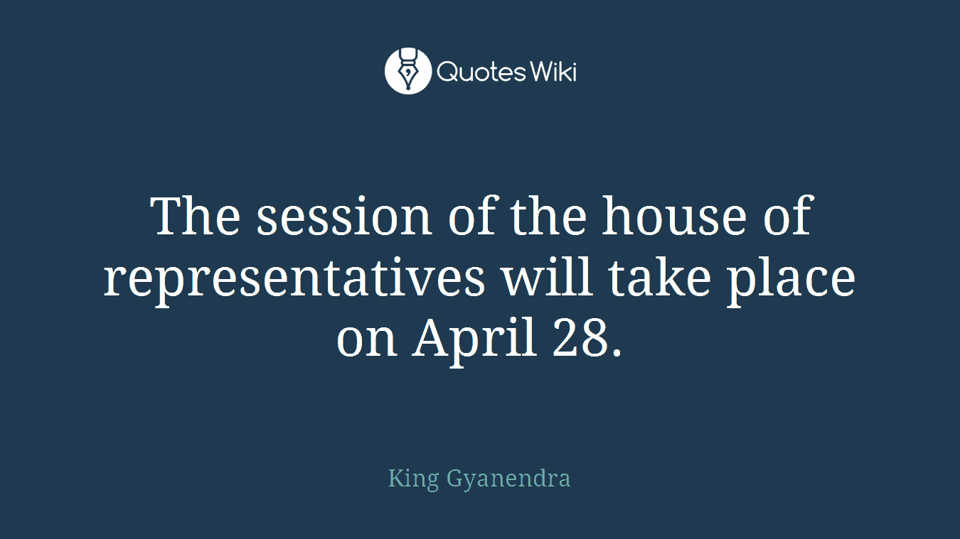 The session of the house of representatives will take place on April 28.