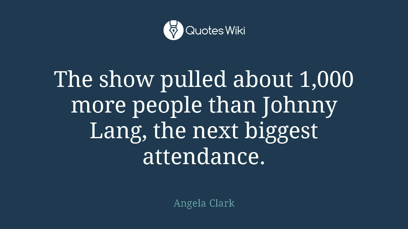 The show pulled about 1,000 more people than Johnny Lang, the next biggest attendance.