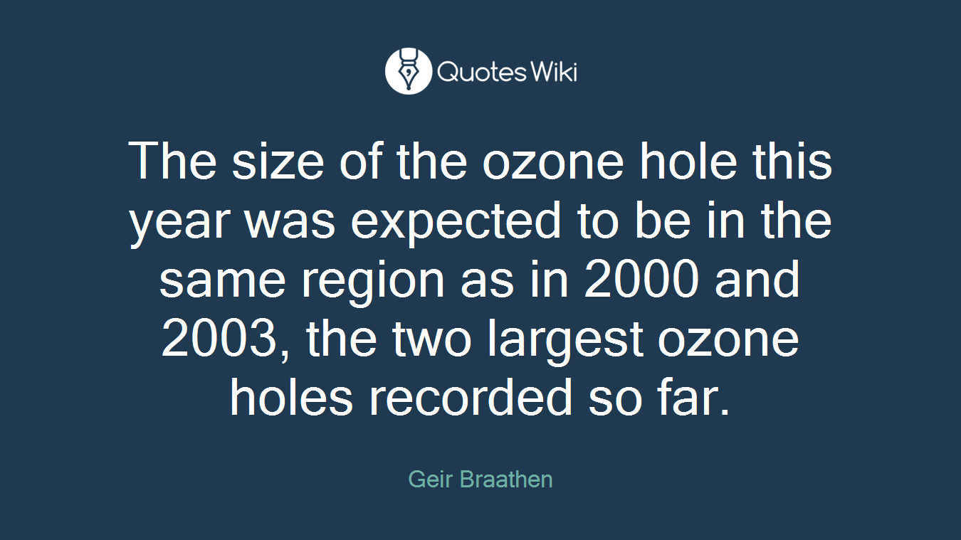 The size of the ozone hole this year was expected to be in the same region as in 2000 and 2003, the two largest ozone holes recorded so far.