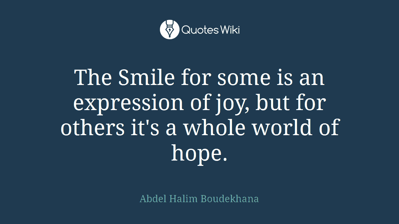 The Smile for some is an expression of joy, but for others it's a whole world of hope.