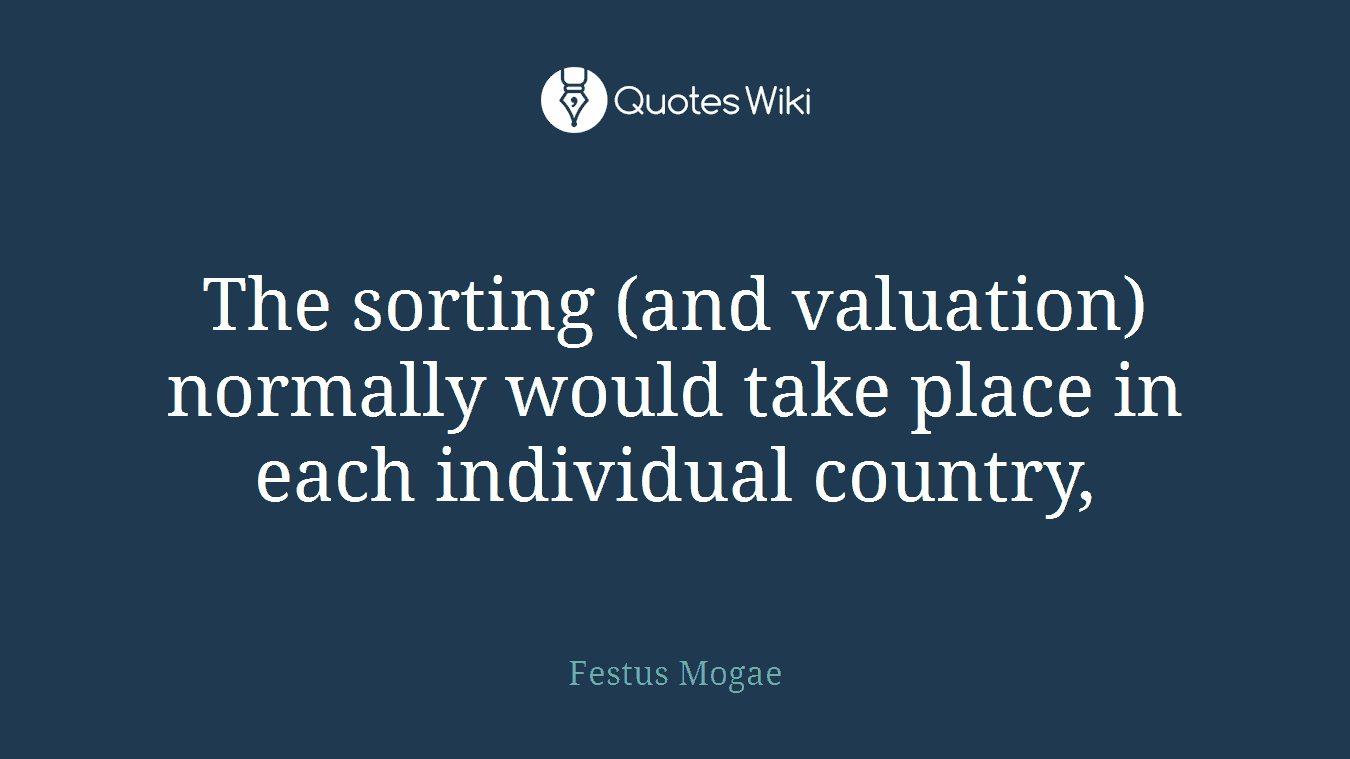 The sorting (and valuation) normally would take place in each individual country,