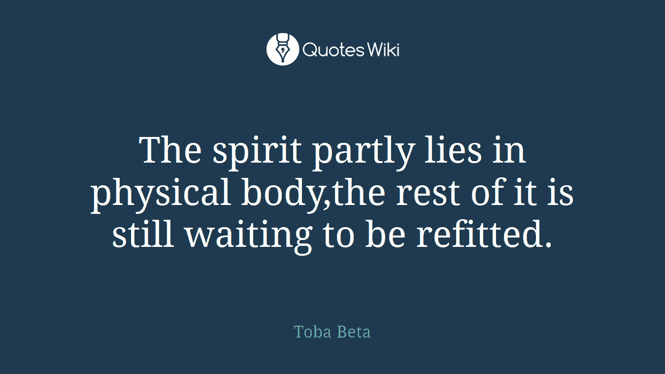 The spirit partly lies in physical body,the rest of it is still waiting to be refitted.