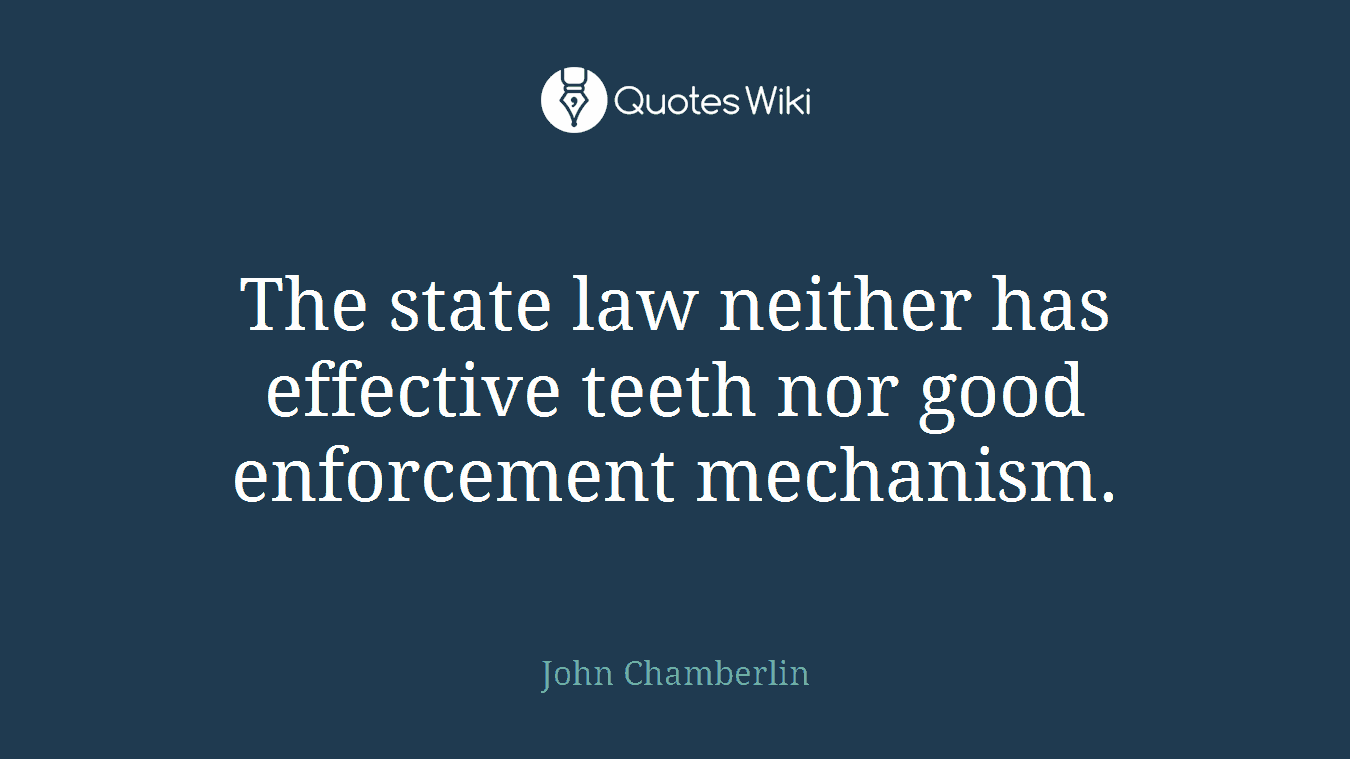 The state law neither has effective teeth nor good enforcement mechanism.