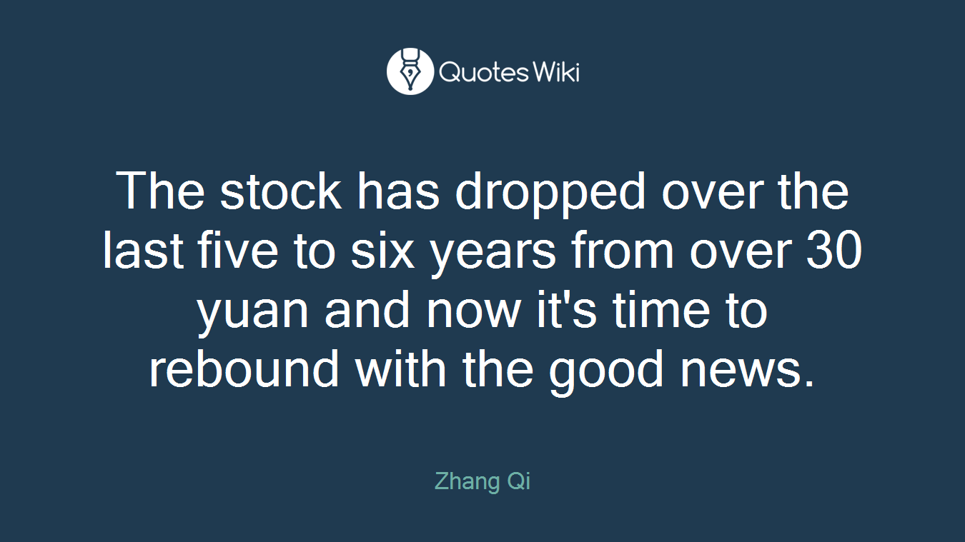 The stock has dropped over the last five to six years from over 30 yuan and now it's time to rebound with the good news.