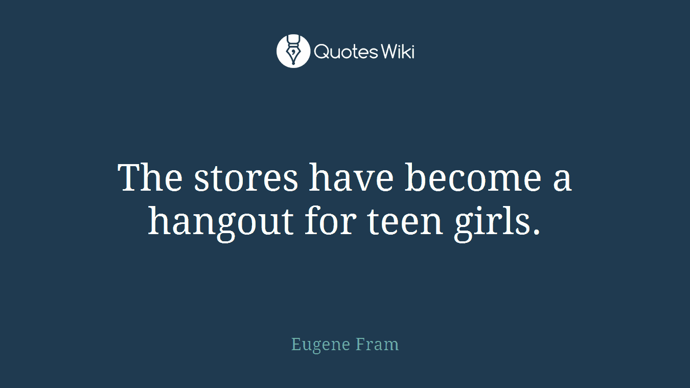 The stores have become a hangout for teen girls.
