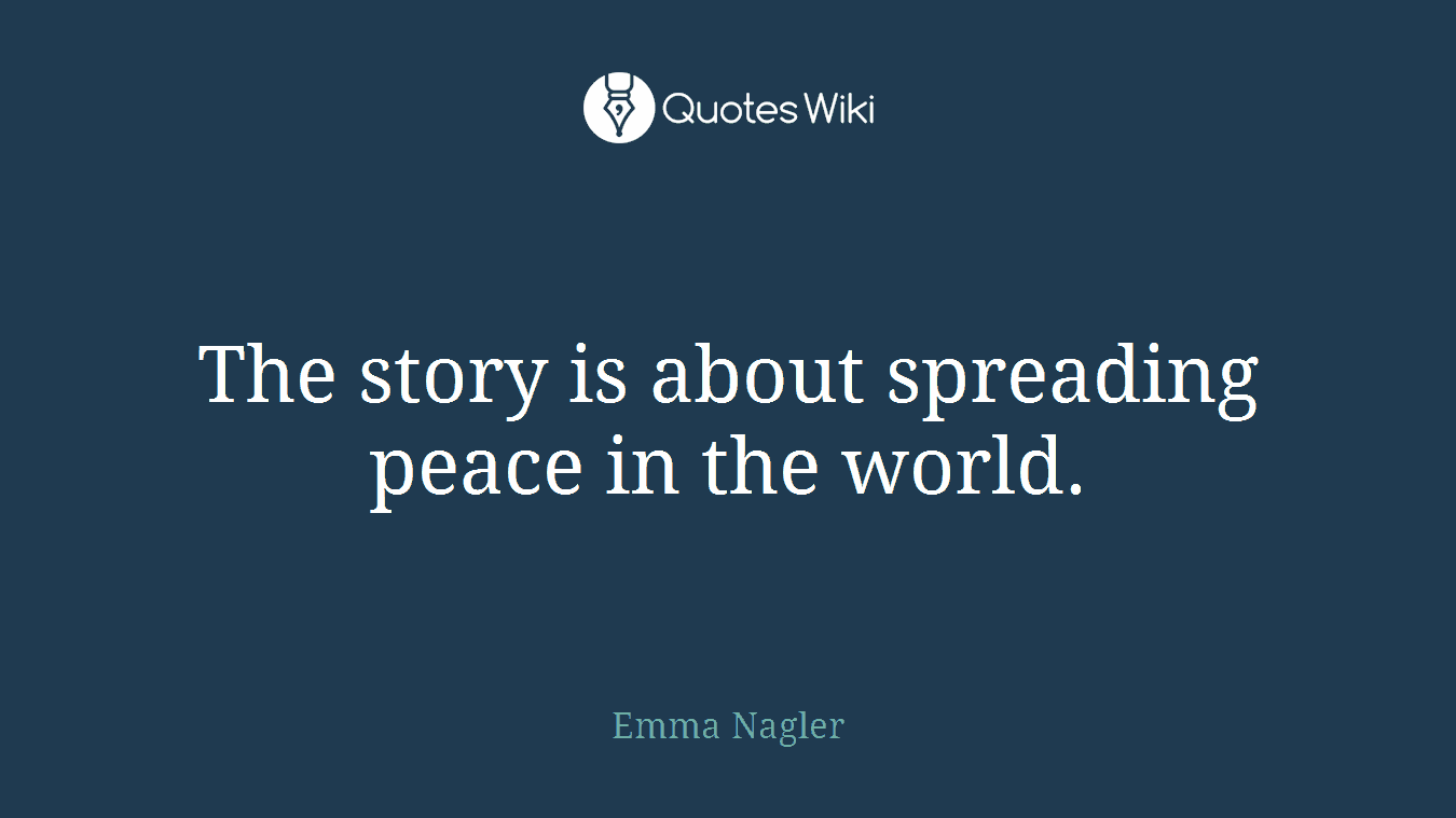 The story is about spreading peace in the world.