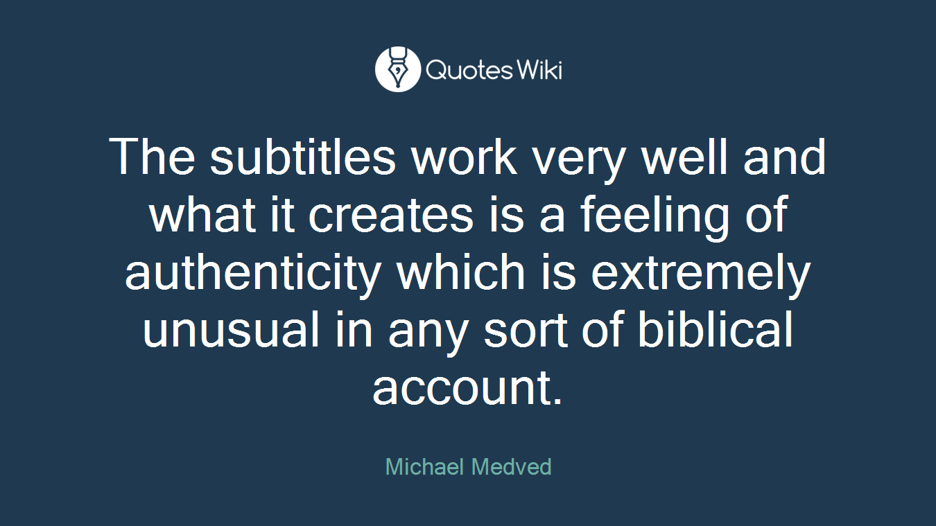 The subtitles work very well and what it creates is a feeling of authenticity which is extremely unusual in any sort of biblical account.