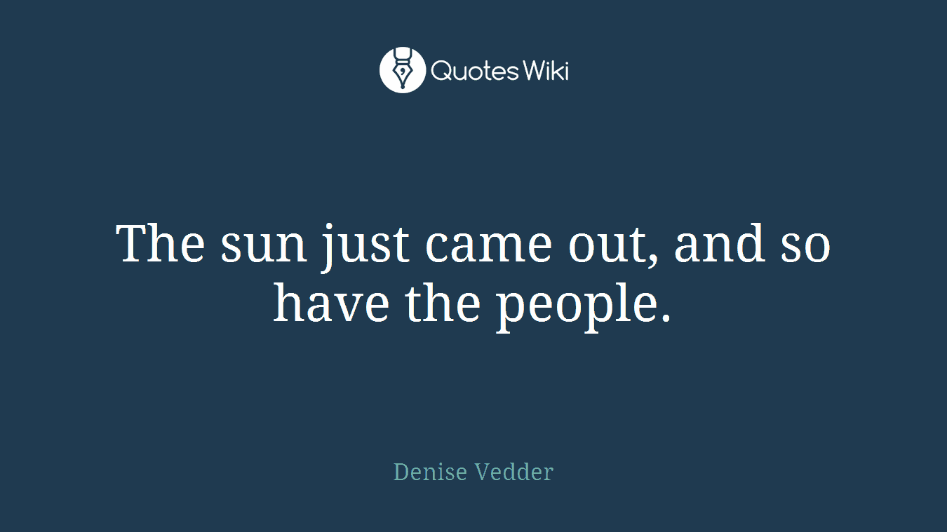 The sun just came out, and so have the people.