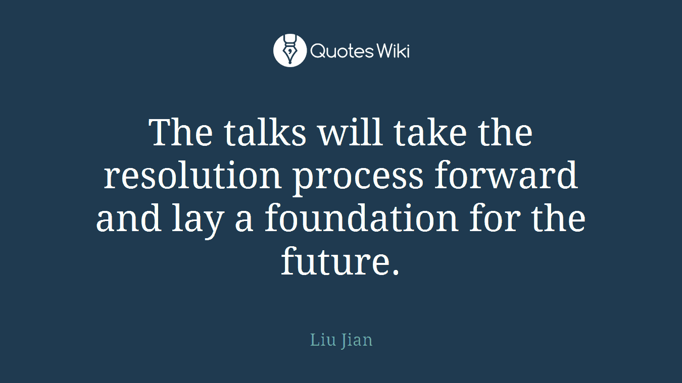 The talks will take the resolution process forward and lay a foundation for the future.