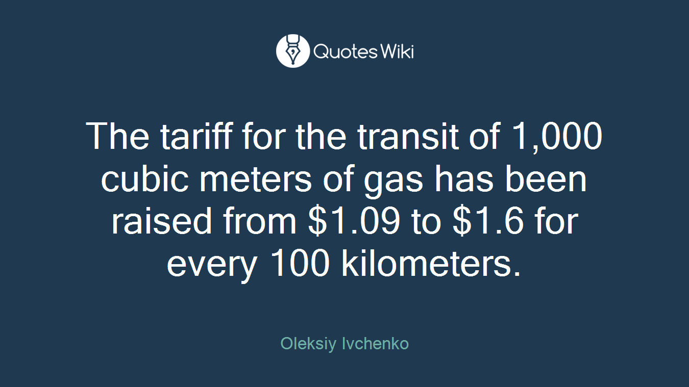 The tariff for the transit of 1,000 cubic meters of gas has been raised from $1.09 to $1.6 for every 100 kilometers.