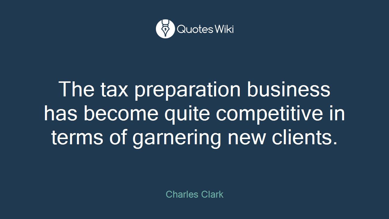 The tax preparation business has become quite competitive in terms of garnering new clients.
