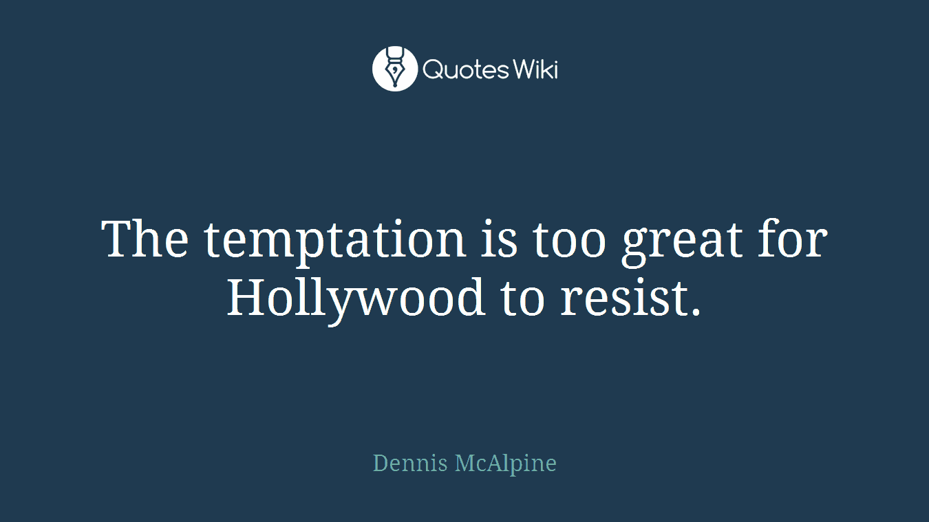 The temptation is too great for Hollywood to resist.