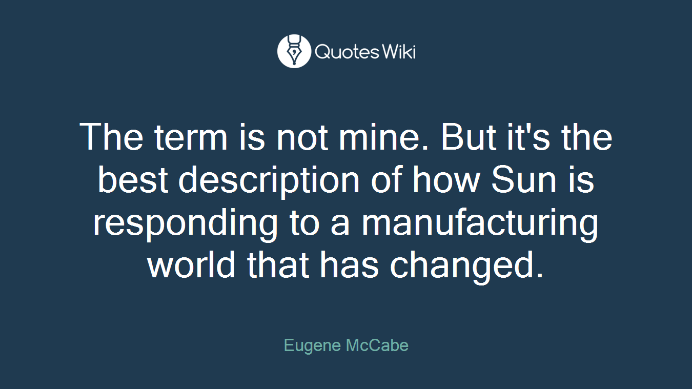The term is not mine. But it's the best description of how Sun is responding to a manufacturing world that has changed.