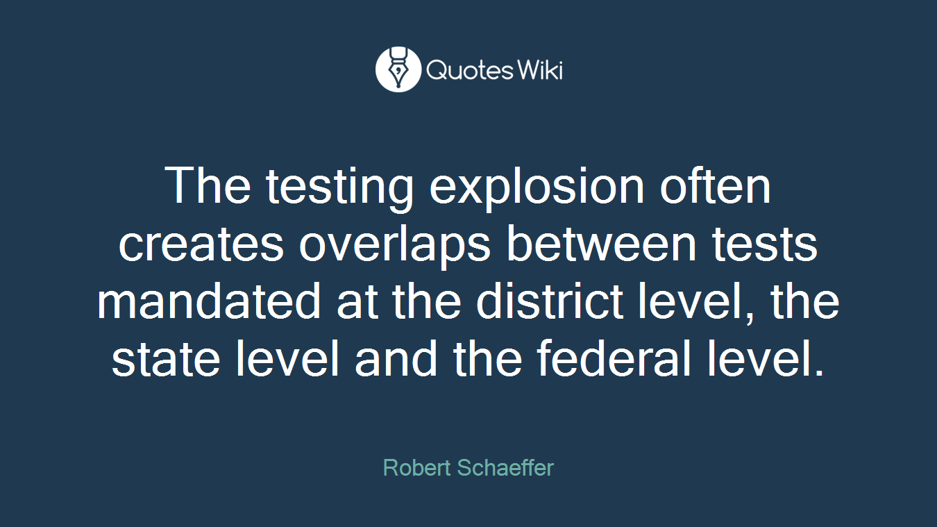 The testing explosion often creates overlaps between tests mandated at the district level, the state level and the federal level.