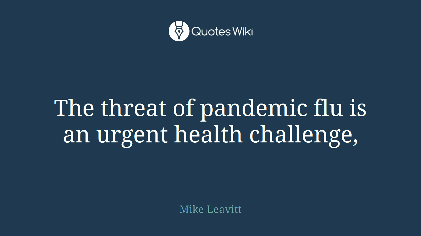 The threat of pandemic flu is an urgent health challenge,