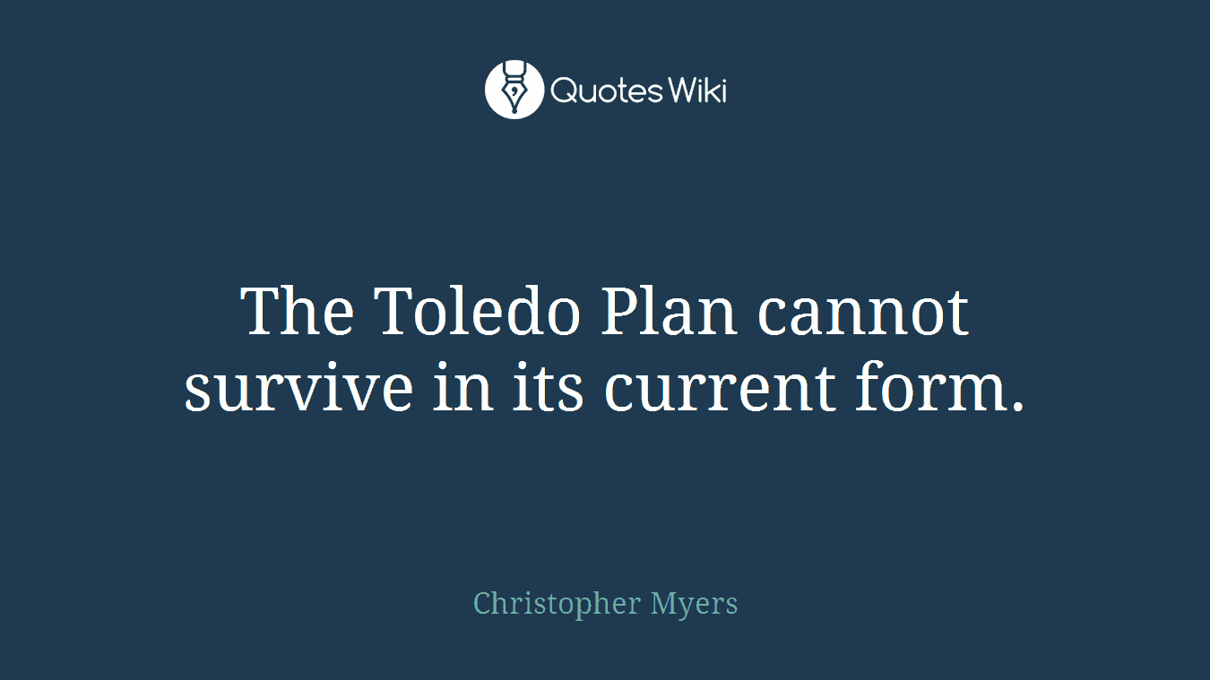 The Toledo Plan cannot survive in its current form.