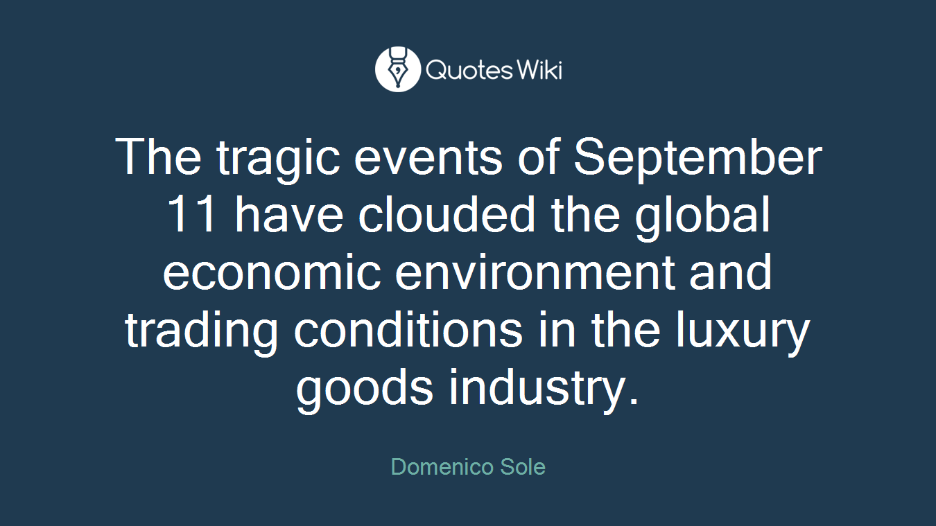 The tragic events of September 11 have clouded the global economic environment and trading conditions in the luxury goods industry.