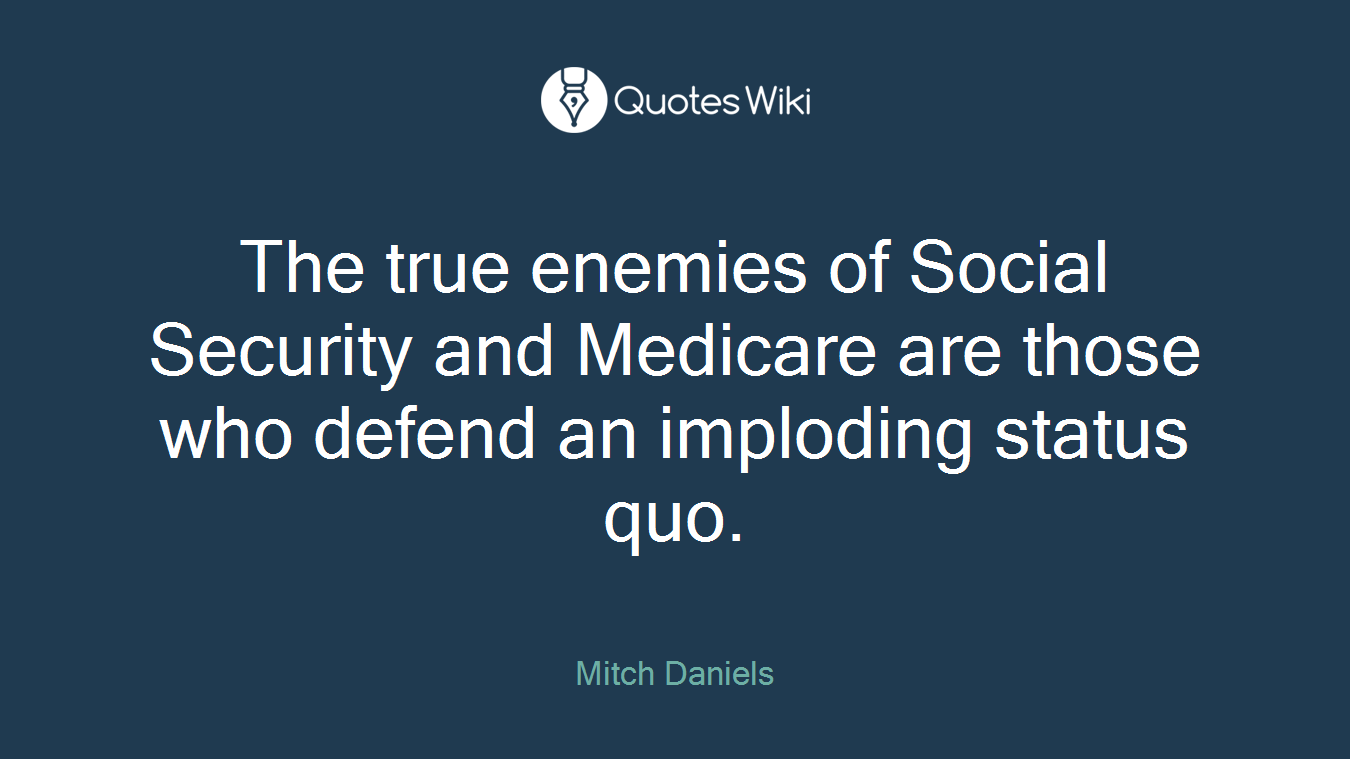The true enemies of Social Security and Medicare are those who defend an imploding status quo.
