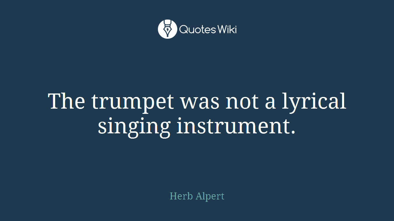 The trumpet was not a lyrical singing instrument.