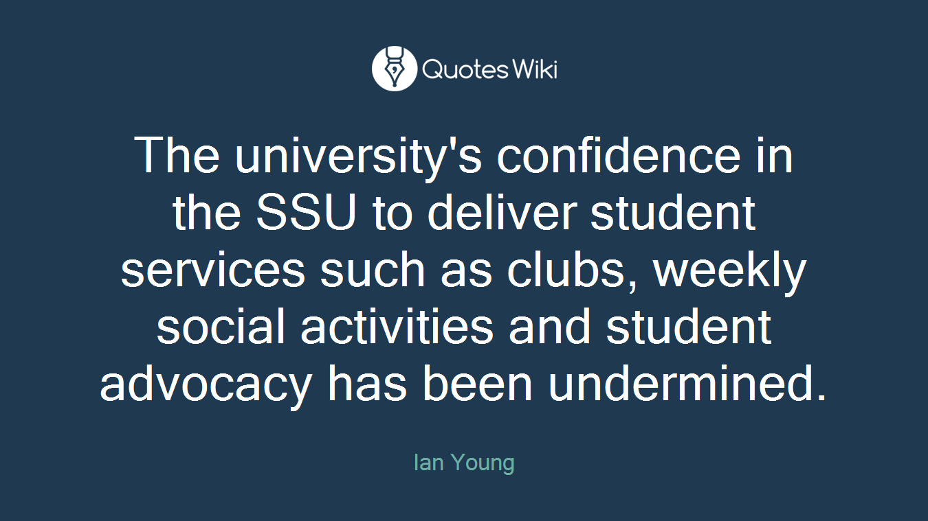 The university's confidence in the SSU to deliver student services such as clubs, weekly social activities and student advocacy has been undermined.