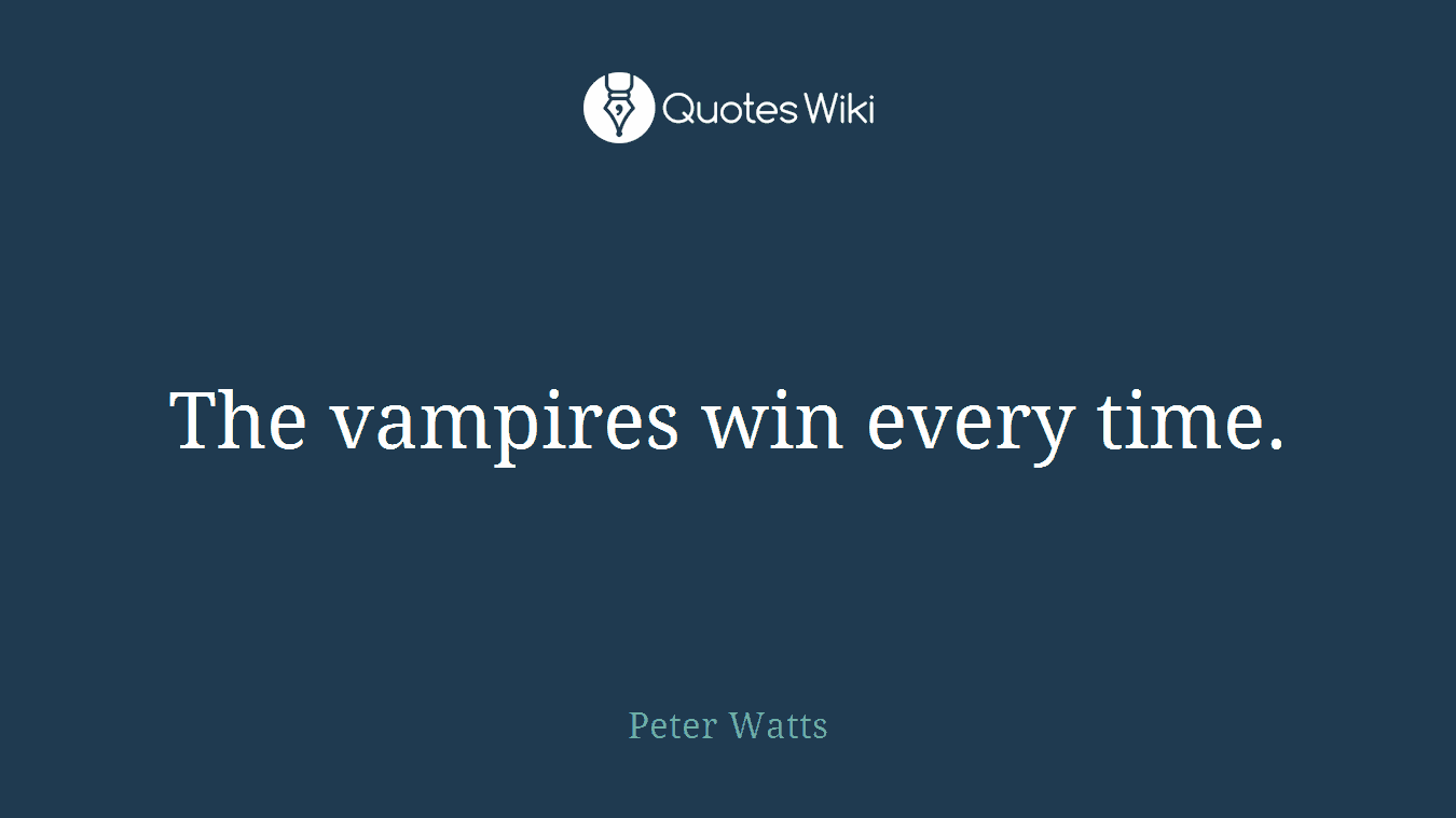 The vampires win every time.