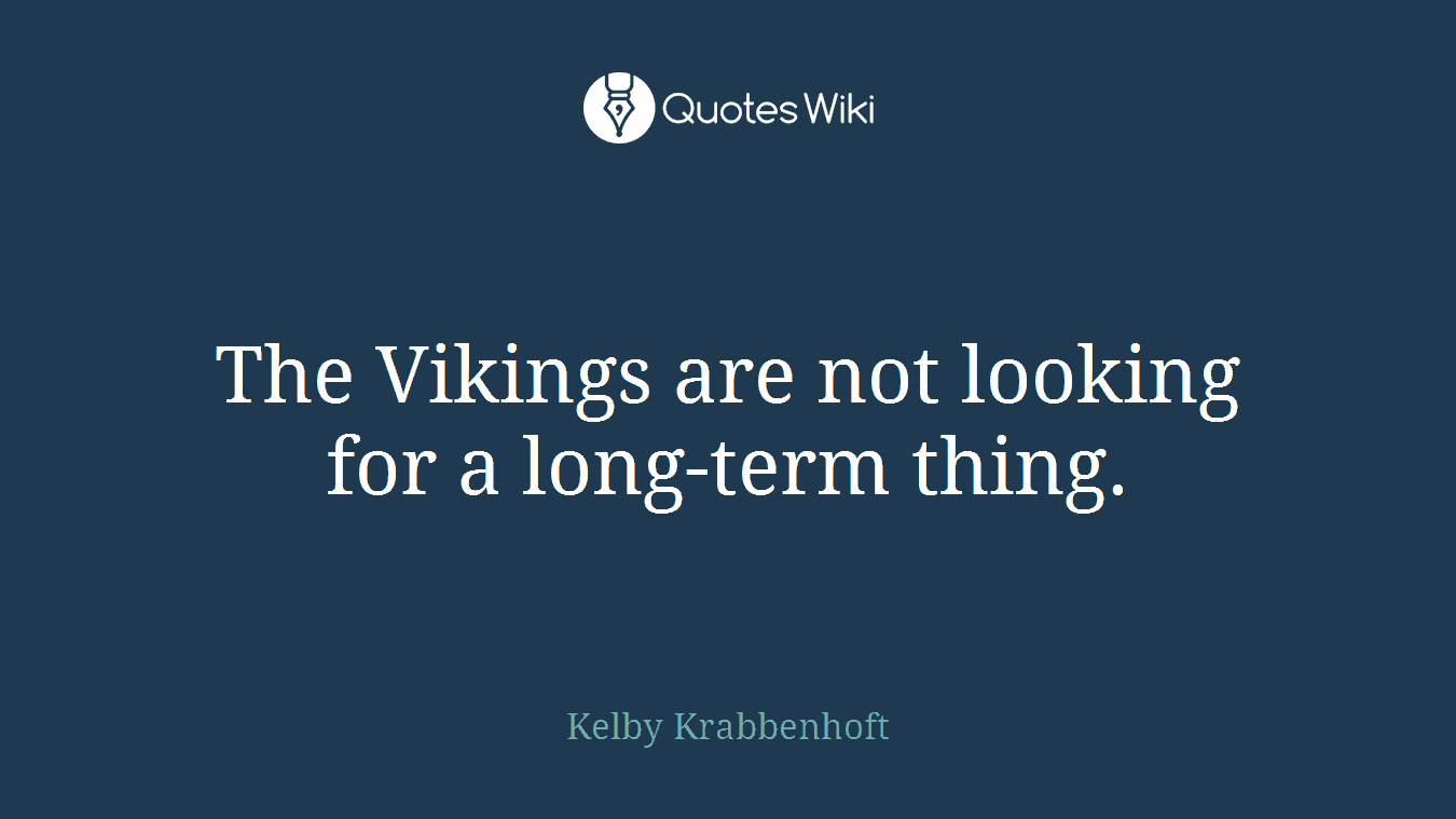 The Vikings are not looking for a long-term thing.