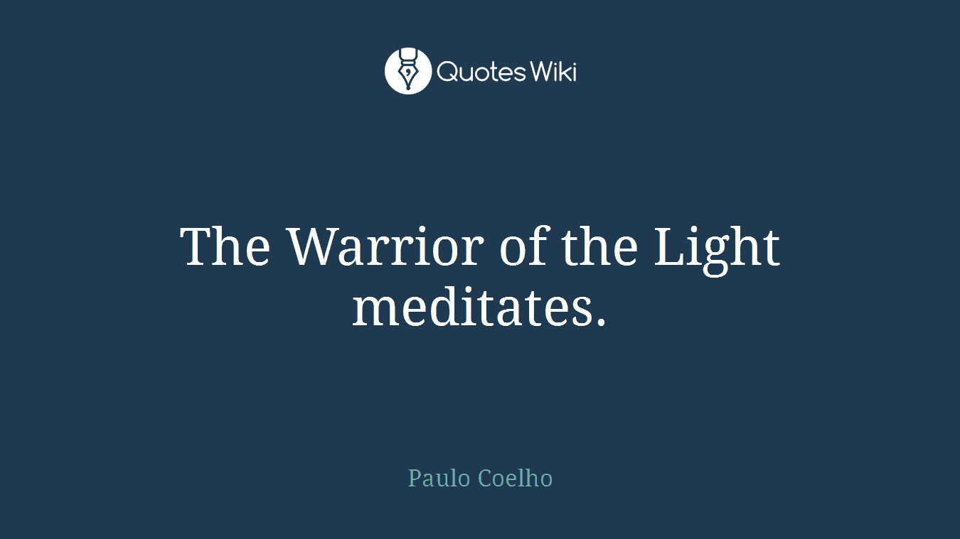 The Warrior of the Light meditates.